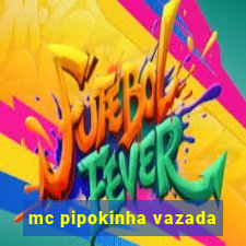 mc pipokinha vazada